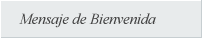 Mensaje de Bienvenida