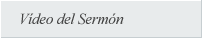 Vídeo del Sermón